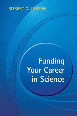 Funding your Career in Science: From Research Idea to Personal Grant by Ritsert