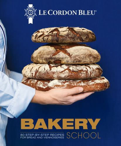 Cordon Bleu Bakery School : 80 Step-By-Step Recipes for Bread and ...