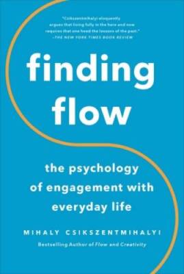 Finding Flow: The Psychology of Engagement with Everyday Life (Maste - VERY GOOD