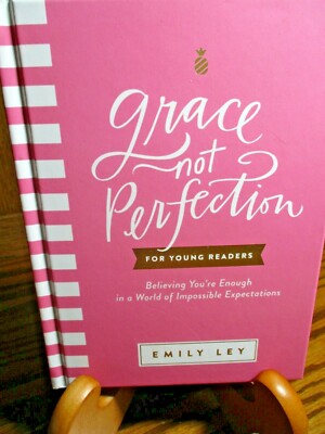 'Grace, Not Perfection for Young Readers: Believing Your Enough.' Emily Ley  C19