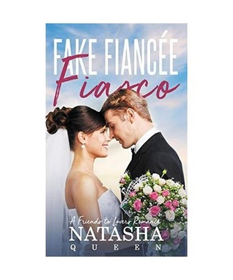 Fake Fiancee Fiasco: A Friends to Lovers Romance, Natasha Queen