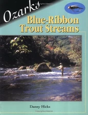 OZARK BLUE-RIBBON TROUT STREAMS By Danny Hicks **BRAND NEW**