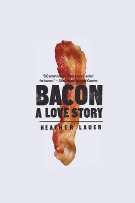 Bacon: A Love Story by Heather Lauer (English) Paperback Book
