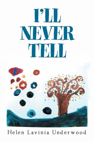 I'll Never Tell Helen Lavinia Underwood Taschenbuch Kartoniert / Broschiert 2018-image