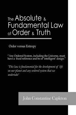 The Absolute and Fundamental Law of Order and Truth | Order versus Entropy