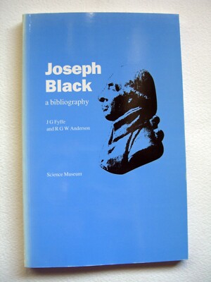 Joseph Black, a bibliography published by Science Museum 1992 Fyffe