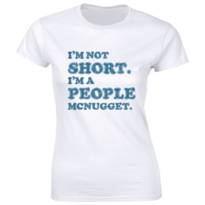 I'm Not Short I'm A People McNugget Funny Women's Foodie T-Shirt Gift