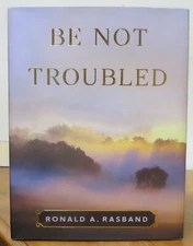 Be Not Troubled -  Ronald A. Rasband