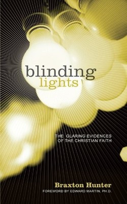 BLINDING LIGHTS: THE GLARING EVIDENCES OF THE CHRISTIAN By Braxton Hunter VG