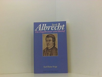 Jacob Albrecht. Ein Ziegelbrenner wird Bischof ein Ziegelbrenner wird Bischof Vo