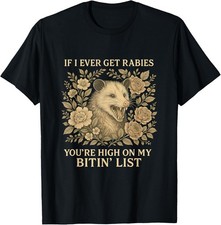 If I Ever Get Rabies You're High On My Biting List Opossum T-Shirt Gift for Dad,