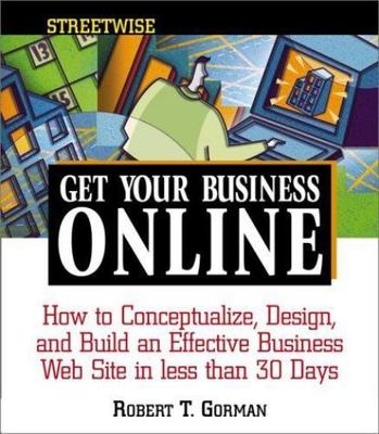 Streetwise Get Business Online (Adams Streetwise Series) by Robert E. Gorman