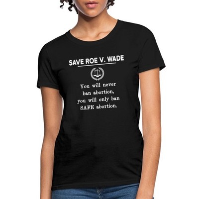 Save Roe V Wade Pro-Choice Abortion Rights Women's T-Shirt