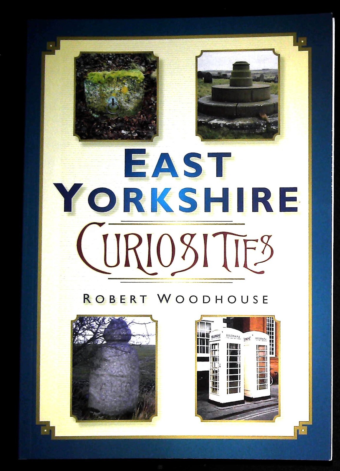 East Yorkshire Curiosities Local History and Sights Book New Robert Woodhouse