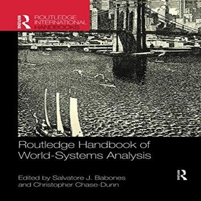 Routledge Handbook of World-Systems Analysis Taylor Francis Ltd (