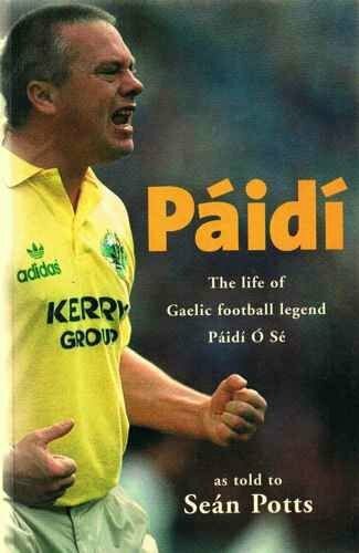 Paidi: The Life of Gaelic Football Legend Paidi O'Se by Potts, Sean Paperback - Picture 1 of 2