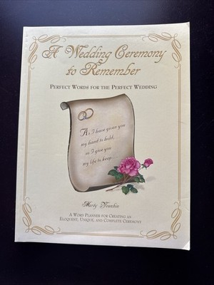 Wedding Ceremony to Remember : Perfect Words for the Perfect Wedding by Marty...