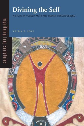 New Signifying (On) Scriptures Ser: Divining the Self:A Study in Yoruba Myth and - Foto 1 di 1