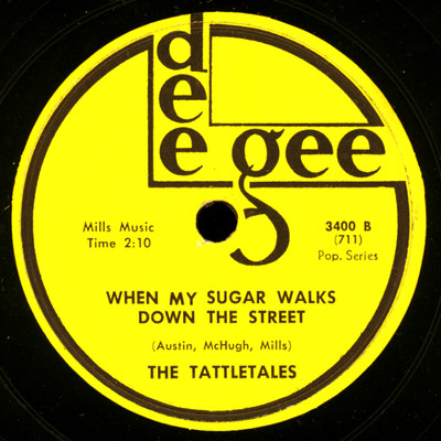 THE TATTLETALES When my sugar walks down the street/ What else is there .. S5515