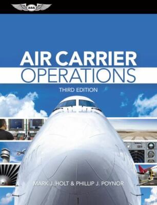 Air Carrier Operations by Holt, Mark J., Poynor, Phillip J.