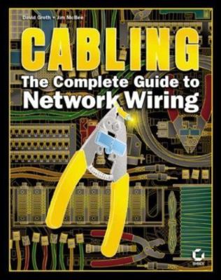 Cabling: The Complete Guide to Network Wiring by Groth, David