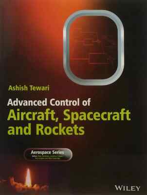 New:Advanced Control of Aircraft Spacecraft Rockets by Ashish Tewari 1st INTL ED