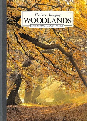 The Ever-Changing Woodlands: The Living Countryside by Reader's Digest Associati