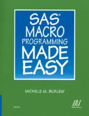 SAS Macro Programming Made Easy - Paperback By Burlew, Michele M. - VERY GOOD