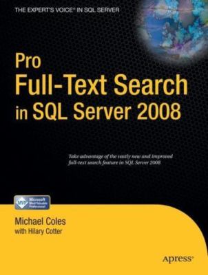Pro Full-Text Search in SQL Server 2008 by Cotter, Hilary; Coles, Michael