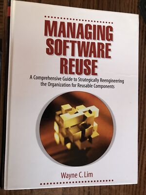 MANAGING SOFTWARE REUSE By Wayne C. Lim - FIRST EDITION (1998)