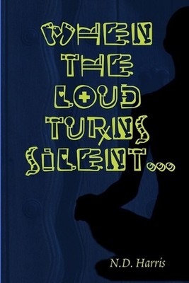 When the Loud Turns Silent by N.D. Harris (English) Paperback Book