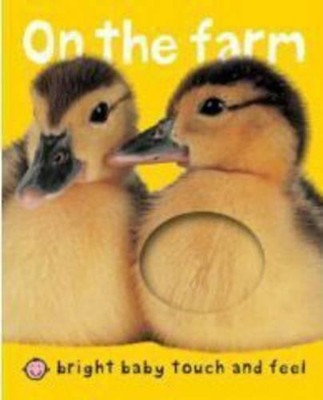 On the Farm (Bright Baby) (Bright Baby Touch and Feel by Roger Priddy 1843324180