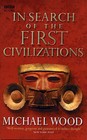 In Search Of The First Civilizations by Michael Wood (Paperback, 2005)