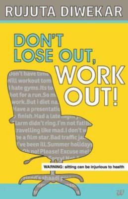Dont Lose Out, Work Out! by Diwekar, Rujuta