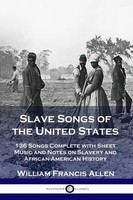 Slave Songs Of The United States | William Francis Allen | Taschenbuch