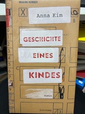 Geschichte eines Kindes : Roman. Kim, Anna: