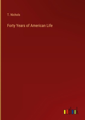 T. Nichols | Forty Years of American Life | Buch | Englisch (2023)