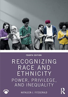 Recognizing Race and Ethnicity: Power, Privilege, and I - Paperback NEW Fitzgera