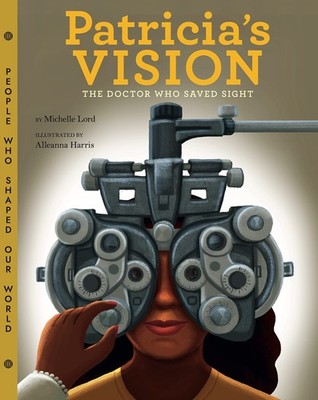 Patricia's Vision: The Doctor Who Saved Sight (People Who Shaped Our World, ...