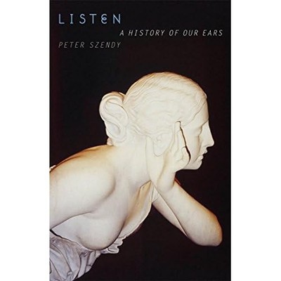 Listen: A History of Our Ears - HardBack NEW Nancy, JeanLuc 15 Jan 2008