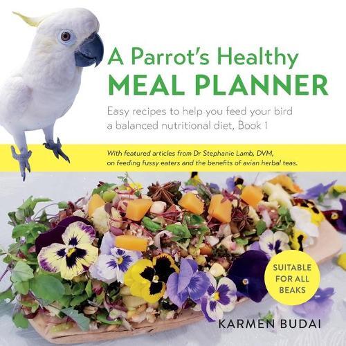 Karmen Budai A Parrot's Healthy Meal Planner (Tascabile)