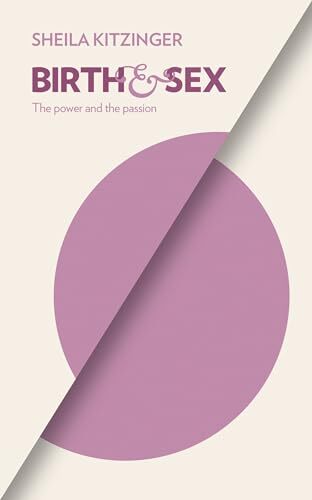 Birth & s**: The Power and the Passion,Sheila Kitzinger