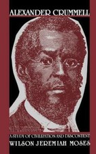 Alexander Crummell : A Study of Civilization ...