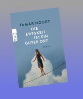 Die Ewigkeit Ist Ein Guter Ort Tamar Noort