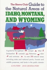 THE SIERRA CLUB GUIDE TO THE NATURAL AREAS OF IDAHO, By John Perry **Excellent**