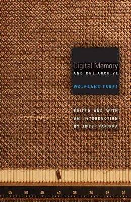 Digital Memory and the Archive Wolfgang Ernst Taschenbuch Englisch 2012