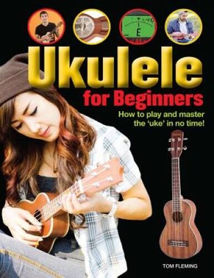 Ukulele for Beginners: How to Play and Master the 'Uke' in No Time! - VERY GOOD