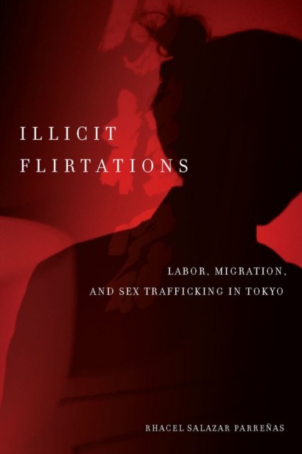 Illicit Flirtations by Rhacel Parreñas PAPERBACK 9780804777124