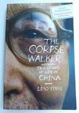 The Corpse Walker by Liao Yiwu ( Memoir )