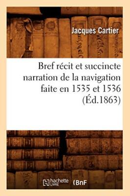 Bref recit et succincte narration de la navigation faite en 1535 et 1536 (Ed.-,